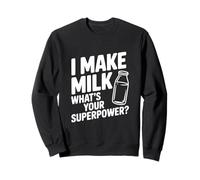 I Make Milk What's Your Superpower Funny Mom Life Sweatshirt