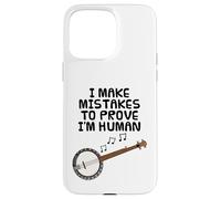 I Make Mistakes To Prove I'm Human, Banjo Folk Musician Case for iPhone 15 Pro Max