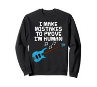 I Make Mistakes To Prove I'm Human, Bass Guitar Bassist Sweatshirt