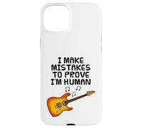 I Make Mistakes To Prove I'm Human, Guitar Guitarist Funny Case for iPhone 15 Plus