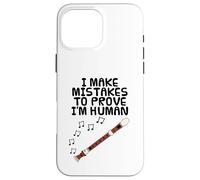 I Make Mistakes To Prove I'm Human, Recorder Player Funny Case for iPhone 16 Pro Max