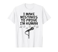 I Make Mistakes to Prove I'm Human, Singer Musician Funny T-Shirt