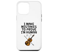 I Make Mistakes To Prove I'm Human, Violin Violinist Sarcasm Case for iPhone 12 Pro Max