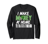 I Make Money at Home Funny Stay at Home Mom Pride Long Sleeve T-Shirt