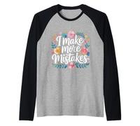 I Make More Mistakes Learning Lessons Wisdom - Raglan Baseball Tee