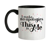 I Make No Apologies This is Me - 11oz - Ceramic Two-Tone Mug for Coffee/Tea - Black/White - One Size
