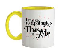 I Make No Apologies This is Me - 11oz - Ceramic Two-Tone Mug for Coffee/Tea - Yellow/White - One Size