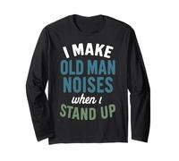 I Make Old Man Noises When I Stand | Funny Aged Retiree Joke Long Sleeve T-Shirt