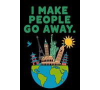 I Make People Go Away: Funny Travel Agency Notebook With Lined Pages, A Great Appreciation Gift Idea For Travel Agents