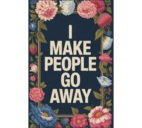 I Make People Go Away: Funny Travel Agency Notebook With Lined Pages, A Great Appreciation Gift Idea For Travel Agents