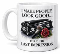 I Make People Look Good for Their Last Impression Embalmer Gift Mug