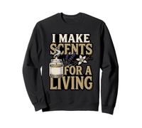 I Make Scents For A Living Candle Making Business Sweatshirt