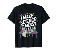 I Make Science Look Messy Chemistry Lab Fun T-Shirt