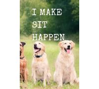 I Make Sit Happen: College Ruled Dog Trainer Notebook | 6x9, 110 Pages | Perfect for Dog Lovers, Trainers, and Pet Owners | Great Gift for Sit Happens Enthusiasts | Matte Cover with Various Dog Breeds