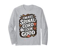 I Make Spinal Cord Injury Look Good Quote Long Sleeve T-Shirt