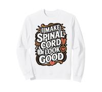 I Make Spinal Cord Injury Look Good Quote Sweatshirt