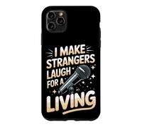 I Make Strangers Laugh for a Living Comedy Comedian Case for iPhone 11 Pro Max