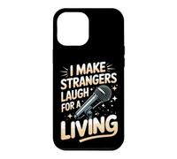 I Make Strangers Laugh for a Living Comedy Comedian Case for iPhone 12 Pro Max
