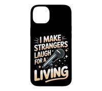 I Make Strangers Laugh for a Living Comedy Comedian Case for iPhone 14 Plus
