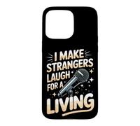 I Make Strangers Laugh for a Living Comedy Comedian Case for iPhone 15 Pro Max
