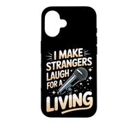 I Make Strangers Laugh for a Living Comedy Comedian Case for iPhone 16