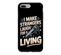 I Make Strangers Laugh for a Living Comedy Comedian Case for iPhone 7 Plus/8 Plus