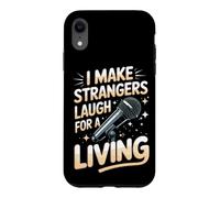 I Make Strangers Laugh for a Living Comedy Comedian Case for iPhone XR