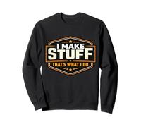 I Make Stuff That's What I Do Vintage DIY Maker Creator Joke Sweatshirt