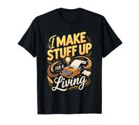 I Make Stuff Up for a Living Screenwriter Screenwriting T-Shirt