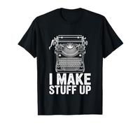I Make Stuff Up Funny Writing Author Humor T-Shirt