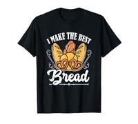 I Make The Best Bread | Baked Pastry Baking Bread Baker T-Shirt