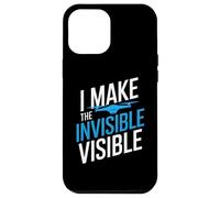 I MAKE THE INVISIBLE VISIBLE Case for iPhone 12 Pro Max