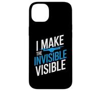 I MAKE THE INVISIBLE VISIBLE Case for iPhone 14 Plus
