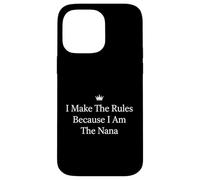 I Make The Rules Because I'm The Nana Grandmother Case for iPhone 14 Pro Max