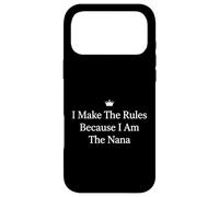 I Make The Rules Because I'm The Nana Grandmother Case for iPhone 17 Pro Max
