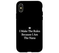 I Make The Rules Because I'm The Nana Grandmother Case for iPhone X/XS