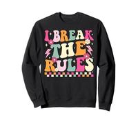I Make the Rules I Break the Rules Rule Breaker Sweatshirt