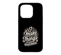 I Make Things And Ignore Responsibilities Crafting Case for iPhone 15 Pro