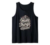 I Make Things and Ignore Responsibilities Crafting Tank Top
