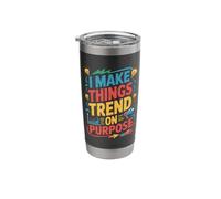 I Make Things Trend On Purpose Statement Stainless Steel Insulated Tumbler