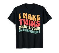 I Make Twins What's Your Superpower Twin Mama Mother's Day T-Shirt