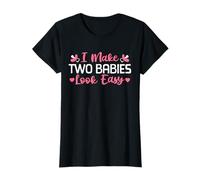 I Make Two Babies Look Easy Twin Mom Funny Mother's Day T-Shirt