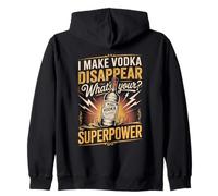 I Make Vodka Disappear What's Your Superpower Zip Hoodie