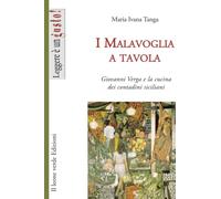I Malavoglia a tavola: Giovanni Verga e la cucina dei contadini siciliani (Leggere è un gusto)