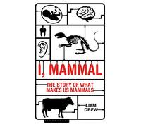 I, Mammal: The Story of What Makes Us Mammals (Bloombury Sigma)