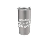 I Manifested But I Also Did The Work Hustle Ambition - Stainless Steel Insulated Tumbler