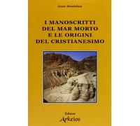 I manoscritti del mar Morto e le origini del cristianesimo