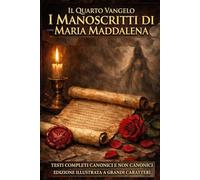 I manoscritti di Maria Maddalena Fonte: I testi canonici e non canonici completi ILLUSTRATO EDIZIONE A CARATTERI GRANDI