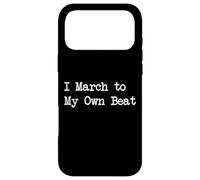 I March to My Own Beat Funny Quotes Case for iPhone 17 Pro Max