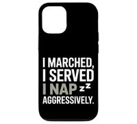 I Marched I Served I Nap Aggressively Veterans Day Case for iPhone 12/12 Pro